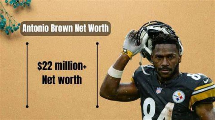 Antonio Brown has net worth of $20 million