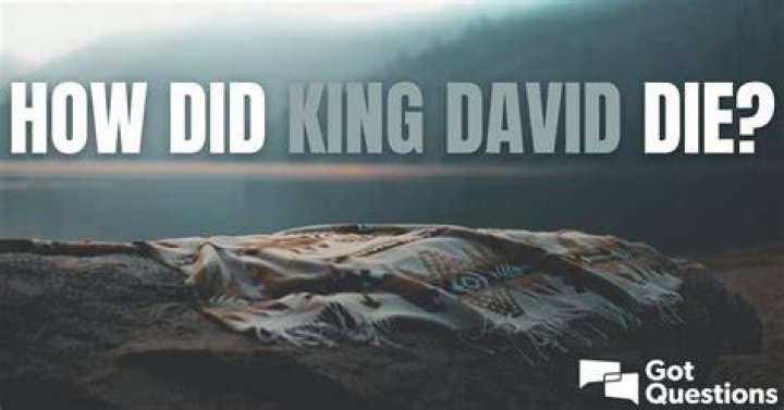 How did King David die?