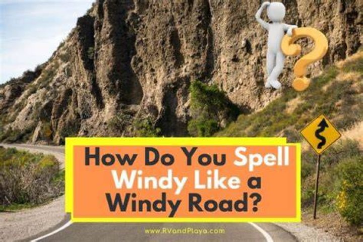 How do you spell windy like a windy road?