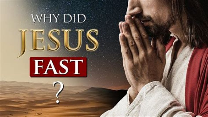 Why did Jesus fast?