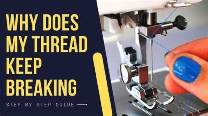 Why does my sewing machine thread keep breaking?